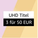 Amazon.de: Neue Aktion – 3 UHDs für 50 €
